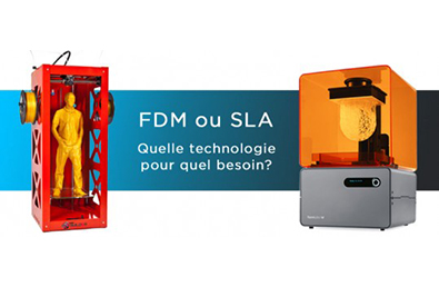FDM et SLA : quelle technologie pour quelle application?